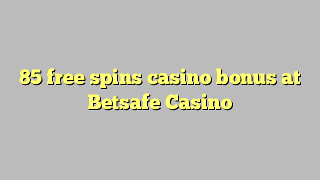 85 free spins casino bonus at Betsafe Casino