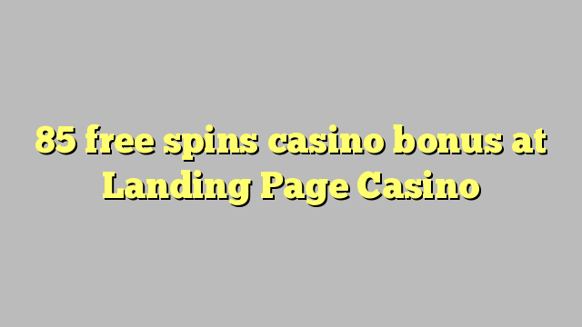 85 free spins casino bonus at Landing Page Casino