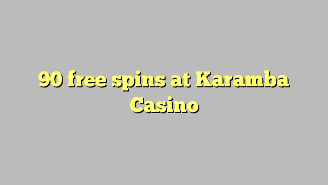 90 free spins at Karamba Casino