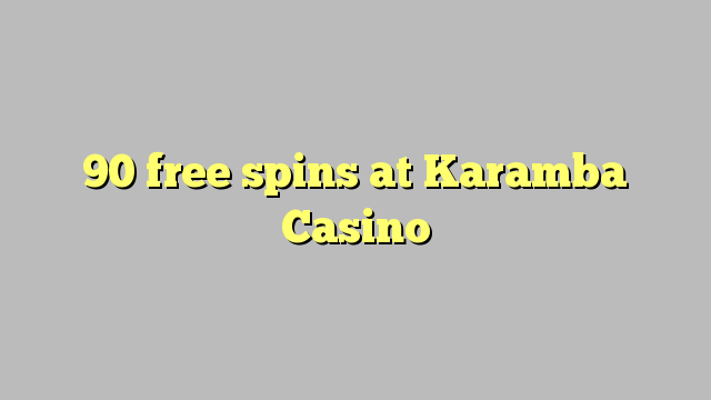 90 giliran free ing Karamba Casino