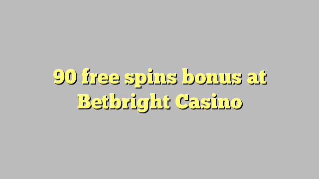 90 free spins bonus sa Betbright Casino