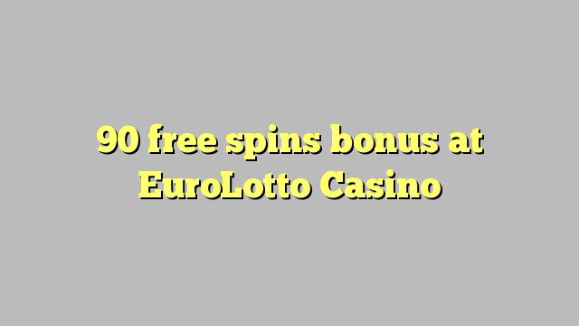 90 free spins bonus at EuroLotto Casino