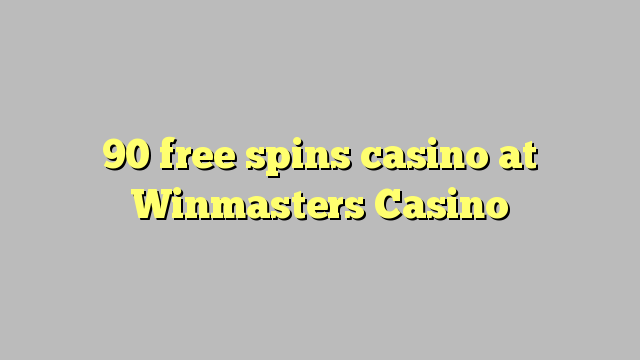 90 free spins casino at Winmasters Casino