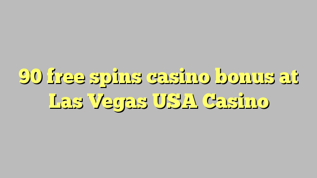 90 free spins casino bonus at Las Vegas USA Casino