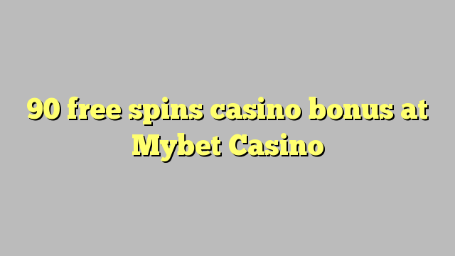 90 free spins casino bonus at Mybet Casino