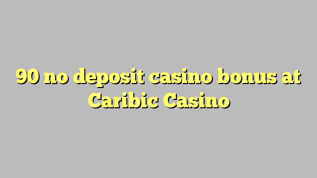 90 ora simpenan casino bonus ing Caribic Casino