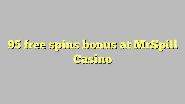 95 free spins bonus at MrSpill Casino