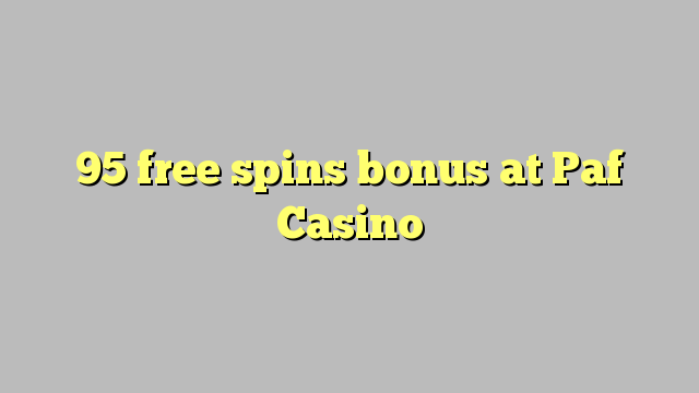 95 giros gratis de bonificación en Paf Casino