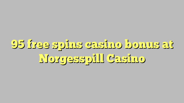 95 free spins casino bonus at Norgesspill Casino