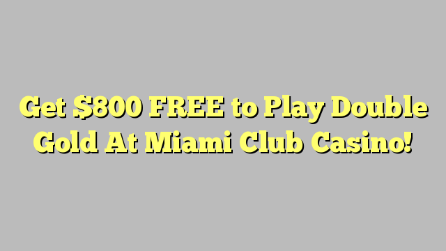 Get 0 FREE to Play Double Gold At Miami Club Casino!