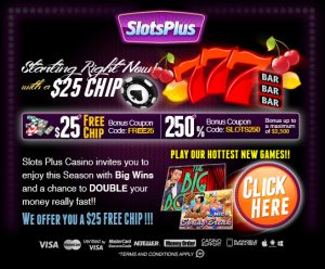Slots PLUS CASINO $ 25 ჩიპი
