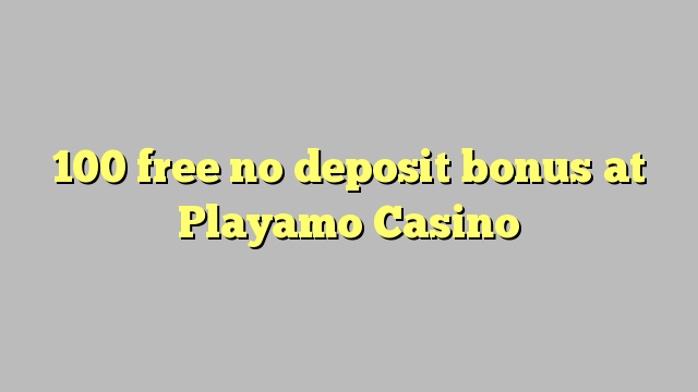 100 free no deposit bonus at Playamo Casino