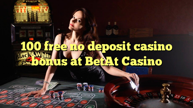 100 libirari ùn Bonus accontu Casinò à BetAt Casino