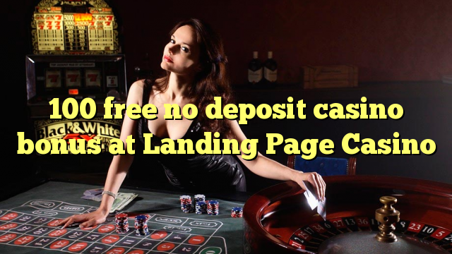 100在Landing Page Casino免费不存入赌场红利