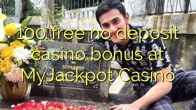 100 mwaulere palibe bonasi gawo kasino pa MyJackpot Casino