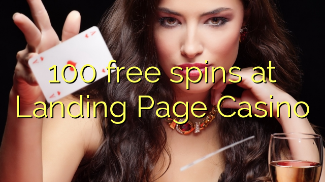 100 free spins at Landing Page Casino