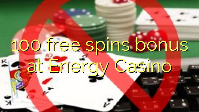 100 free spins bonus at Energy Casino