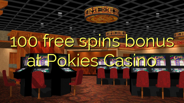 100 bébas spins bonus di Pokies Kasino