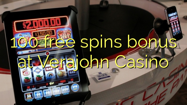 100 free spins bonus at Verajohn Casino