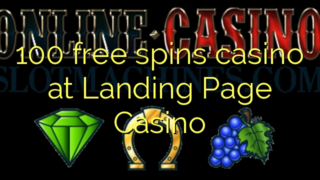 100 free spins casino at Landing Page Casino