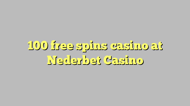 100 bebas berputar kasino di Nederbet Casino