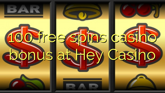 100 gratis spinner casino bonus på Hey Casino