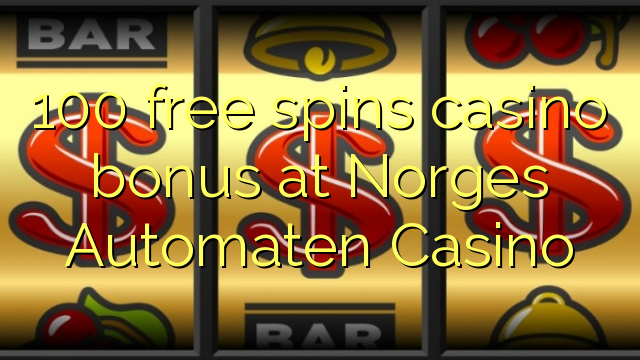 100 free spins casino bonus at Norges Automaten Casino