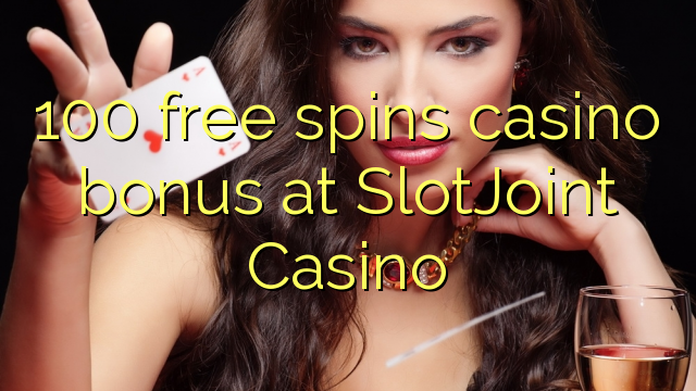 100 free spins casino bonus at SlotJoint Casino