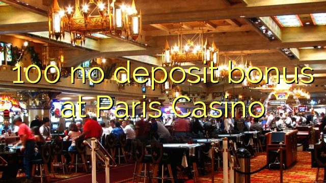 100 bono sin depósito en el Casino de París