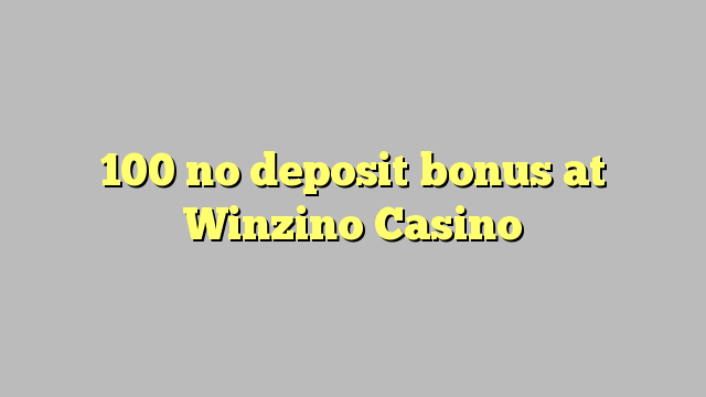 100 no deposit bonus at Winzino Casino