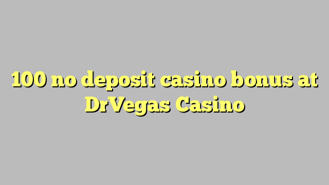 100 bono sin depósito del casino en casino DrVegas