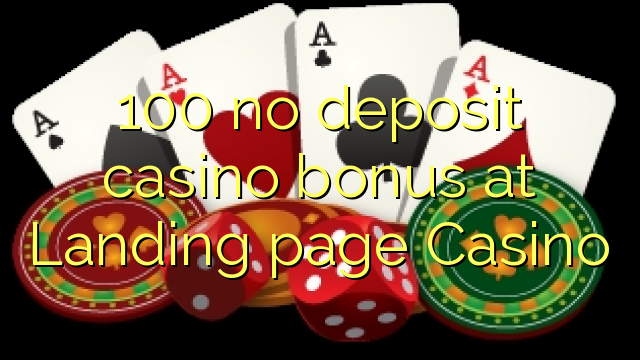 100 žádný vklad bonus kasina na vstupní stránka kasina