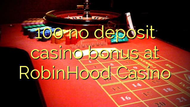 100 euweuh deposit kasino bonus di RobinHood Kasino
