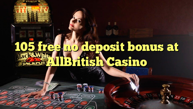 105 უფასო არ დეპოზიტის ბონუსის at AllBritish Casino