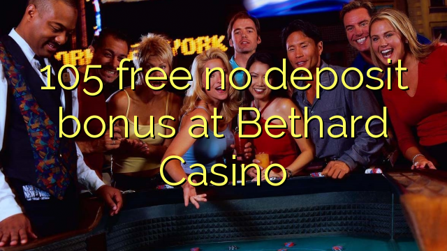 105 atbrīvotu nav depozīta bonusu Bethard Casino