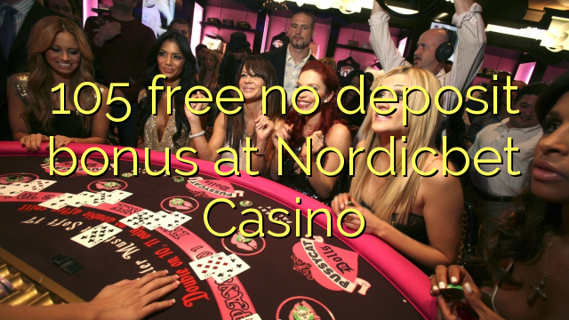 105 frigöra ingen insättningsbonus på NordicBet Casino