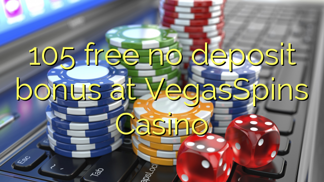 105 free no deposit bonus at VegasSpins Casino