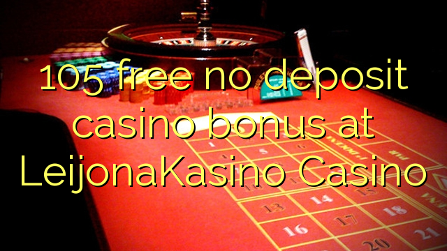 105 free no deposit casino bonus at LeijonaKasino Casino