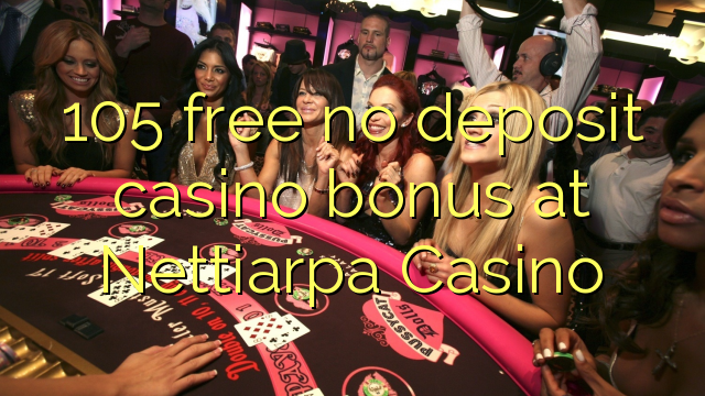 105 free no deposit casino bonus at Nettiarpa Casino