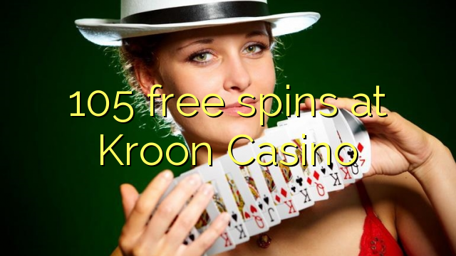 105 spins senza à Kroon Casino