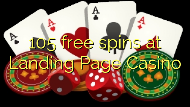 105 free spins at Landing Page Casino