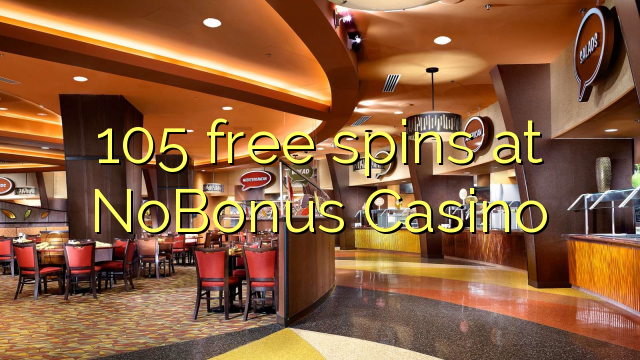 105 free spins at NoBonus  Casino