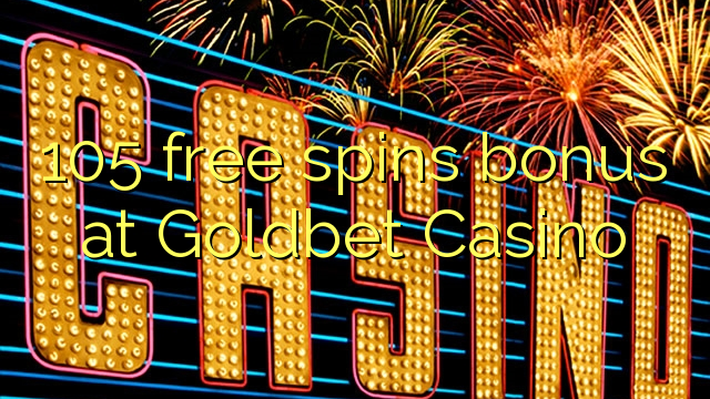 105 free spins bonus at Goldbet Casino