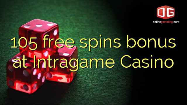 I-105 yamahhala i-spin bonus ku-Intragame Casino