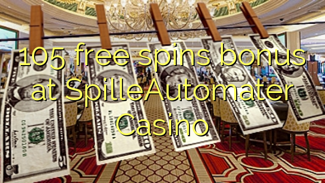 105 free spins bonus at SpilleAutomater Casino