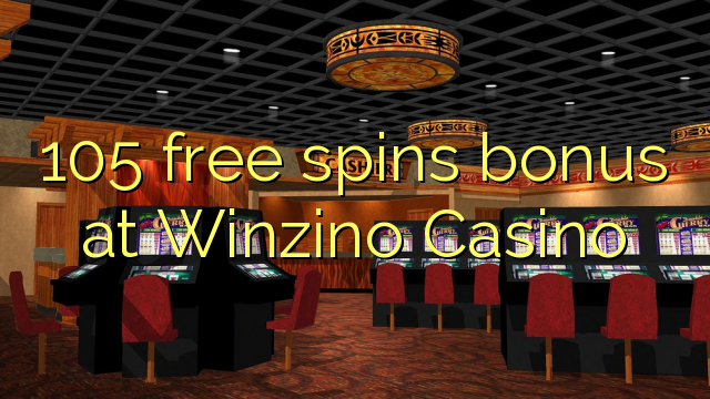 105 free spins bonus at Winzino Casino