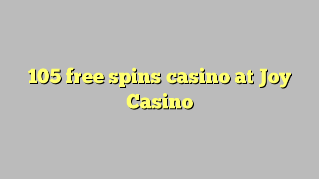 105 gratis spins casino på Joy Casino