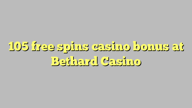 105 free spins casino bonus at Bethard Casino