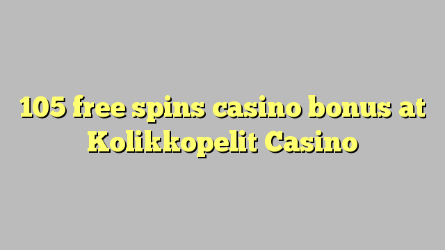 105 bébas spins bonus kasino di Kolikkopelit Kasino