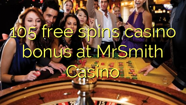 105 free spins casino bonus at MrSmith Casino